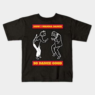 Now i wanna dance Kids T-Shirt